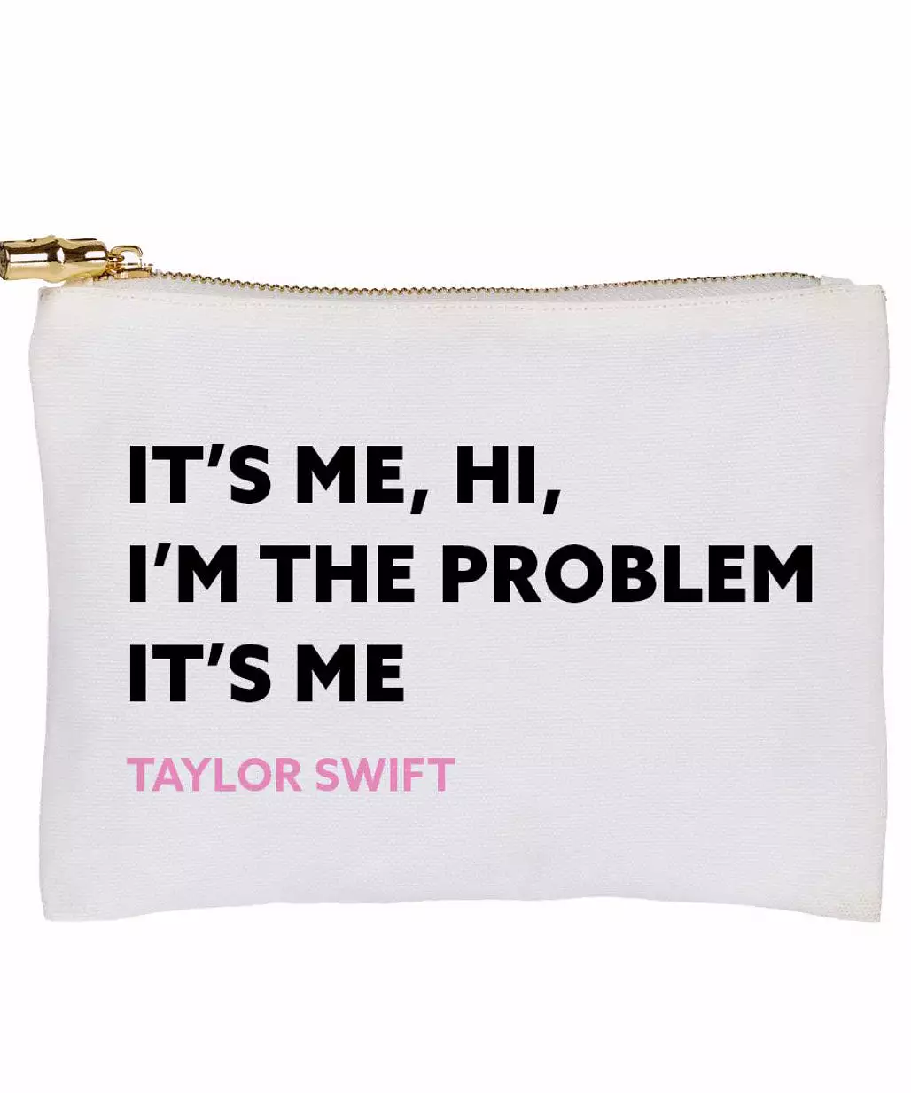 Flat Zip Bag - I'm The Problem, Taylor Swift